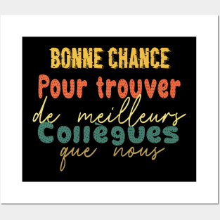 Bonne chance pour trouver de meilleurs collègues que nous Posters and Art